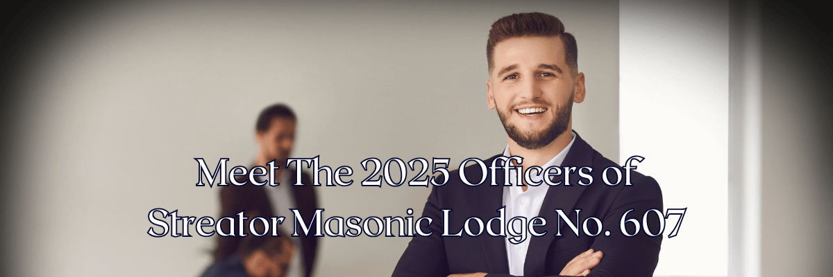 Picture with a man and his team, words saying 'Meet The 2025 Officers of Streator Masonic Lodge No. 607